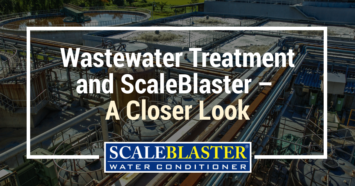 Wastewater Treatment and ScaleBlaster – A Closer Look