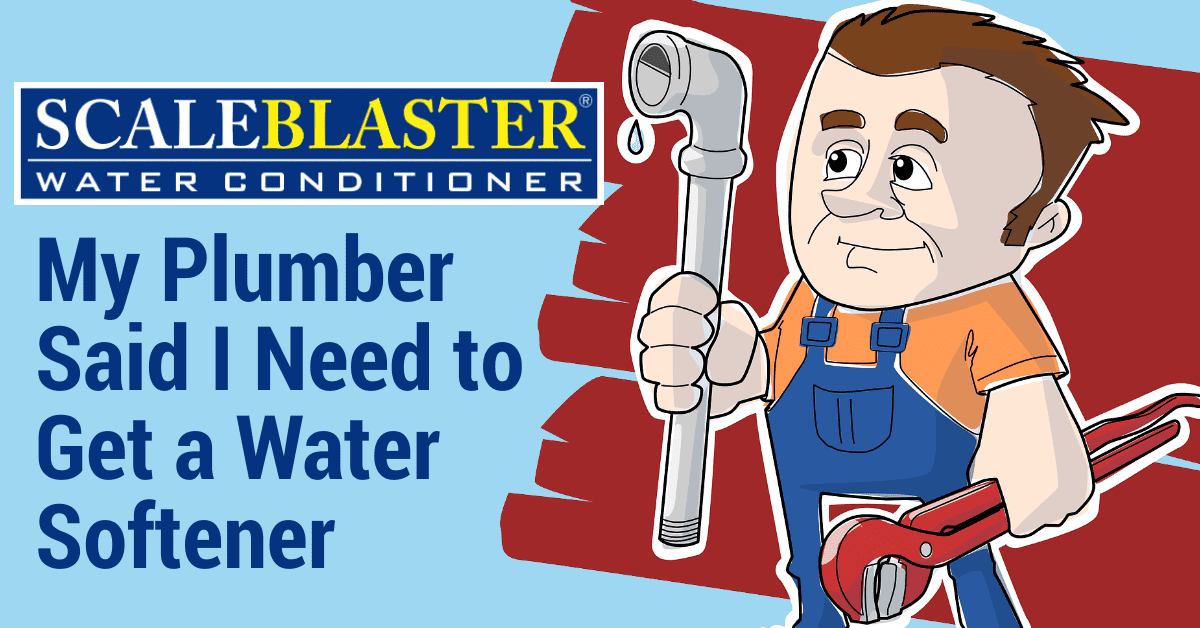 My Plumber Said I Need to Get a Water Softener