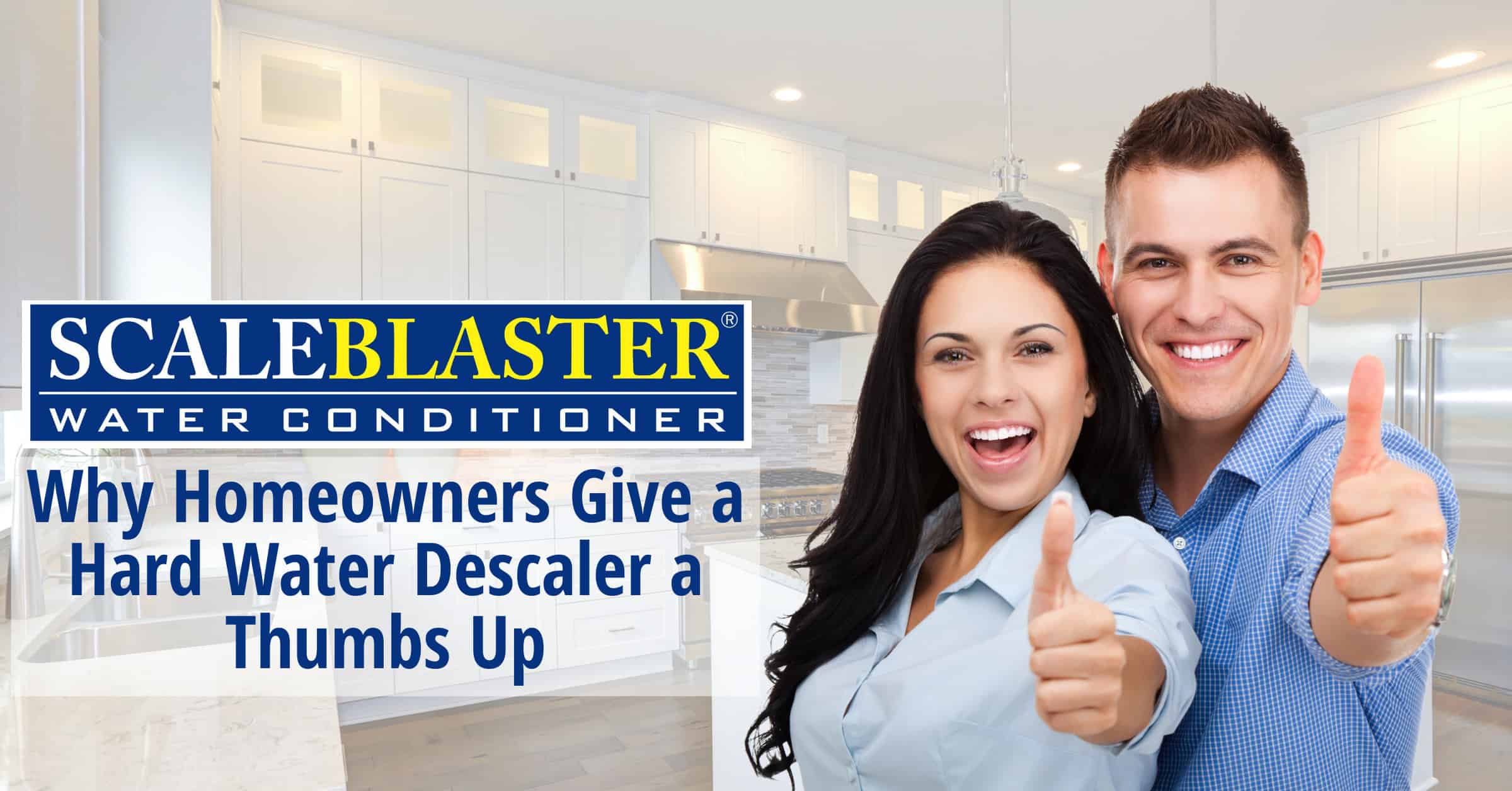 Why Homeowners Give a Hard Water Descaler a Thumbs Up